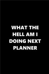 2020 Weekly Planner Funny Humorous What Hell Doing Next Planner