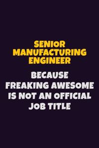 Senior Manufacturing Engineer, Because Freaking Awesome Is Not An Official Job Title