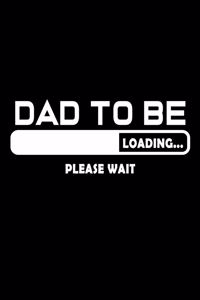 Dad to be Loading ... Please wait