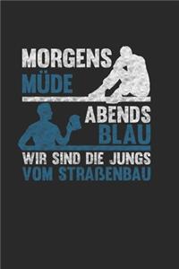 Morgens Müde Abends Blau - Wir sind die Jungs vom Straßenbau