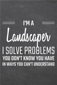 I'm a Landscaper I Solve Problems You Don't Know You Have