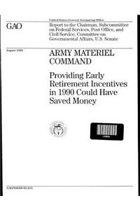 Army Materiel Command: Providing Early Retirement Incentives in 1990 Could Have Saved Money