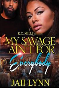 My Savage Aint For Everybody
