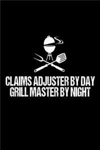 Claims Adjuster By Day Grill Master By Night