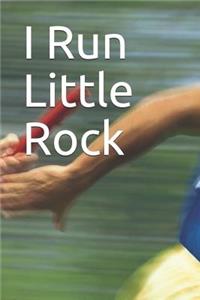 I Run Little Rock