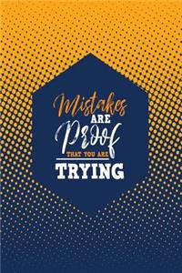 Mistakes Are Proof That You Are Trying