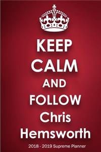 Keep Calm and Follow Chris Hemsworth 2018-2019 Supreme Planner