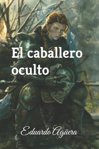 El Caballero Oculto