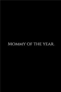 Mommy of the Year.: A Wide Ruled Notebook