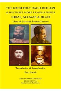 The Urdu Poet Dagh Dehlevi & His Three More Famous Pupils Iqbal, Seemab & Jigar