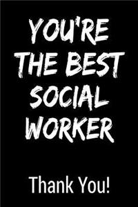 You're the Best Social Worker Thank You!