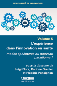 L'Expã(c)Rience Dans l'Innovation En Santã(c) Modes Ã(c)Phã(c)Mères Ou Nouveau Paradigme ?