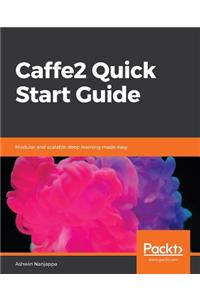 Caffe2 Quick Start Guide