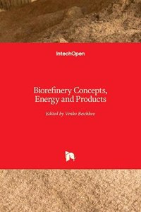 Biorefinery Concepts, Energy and Products