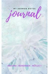 My Sermon Notes Journal Record - Remember - Reflect