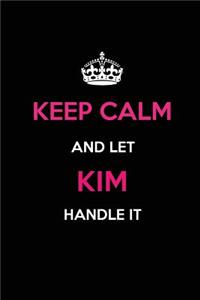 Keep Calm and Let Kim Handle It