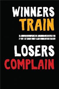 Winners Train Losers Complain