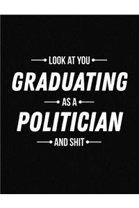 Look at You Graduating as a Politician and Shit