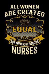 All Women Are Created Equal But Then Some Become Nurses