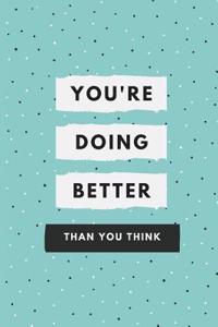 You're Doing Better Than You Think