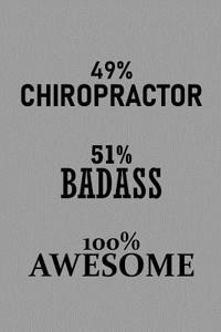 49% Chiropractor 51% Badass 100% Awesome