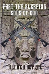 Past the Sleeping Sons of God