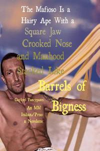 The Mafioso Is a Hairy Ape with a Square Jaw, Crooked Nose and Manhood Stacked Like Barrels of Bigness