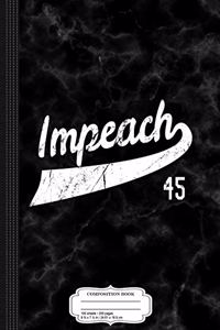 Vintage Impeach 45 Anti-Trump Composition Notebook