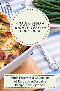 Ultimate Dash Diet Dinner Recipes Cookbook