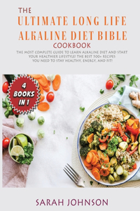 The Ultimate Long-Life Alkaline Diet Bible