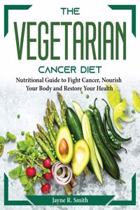 The Vegetarian Cancer Diet