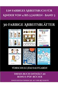 Vorschule Hausaufgaben (Ein farbiges Arbeitsbuch für Kinder von 4 bis 5 Jahren - Band 3)