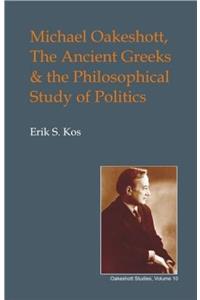 Michael Oakeshott, the Ancient Greeks, and the Philosophical Study of Politics