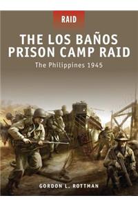 The Los Banos Prison Camp Raid
