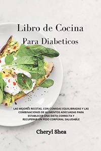 Libro de Cocina Para Diabéticos: LAS MEJORES RECETAS, CON COMIDAS EQUILIBRADAS Y LAS COMBINACIONES DE ALIMENTOS ADECUADAS PARA ESTABLECER UNA DIETA CORRECTA Y RECUPERAR UN PESO CORP