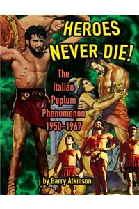 Heroes Never Die (B&W) The Italian Peplum Phenomenon 1950-1967
