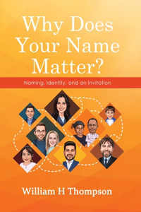Why Does Your Name Matter?: Naming, Identity, and an Invitation