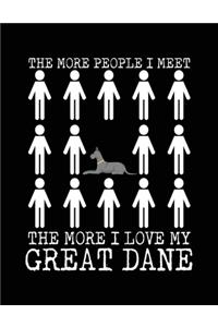 The More People I Meet The More I Love My Great Dane
