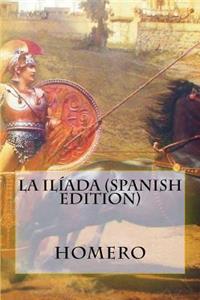 La Iliada (Spanish Edition)