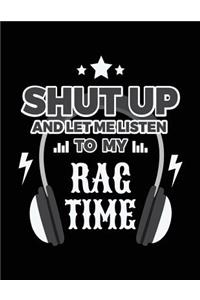 Shut Up And Let Me Listen To My Rag Time