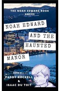 Noah Edward and the Haunted Manor