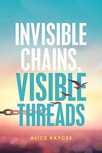 Invisible Chains, Visible Threads