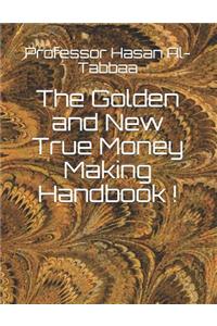 The Golden and New True Money Making Handbook !