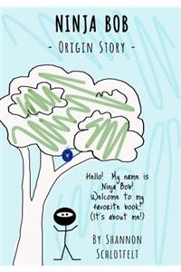 Ninja Bob - Origin Story