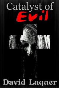 Catalyst of Evil