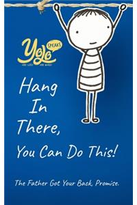 Hang In There, You Can Do This!