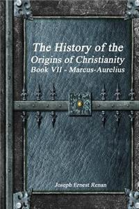 History of the Origins of Christianity Book VII - Marcus-Aurelius