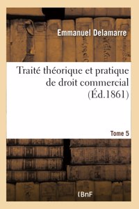 Traité Théorique Et Pratique de Droit Commercial