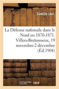 La Défense Nationale Dans Le Nord En 1870-1871. Recueil Méthodique de Documents