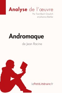 Andromaque de Jean Racine (Analyse de l'oeuvre)